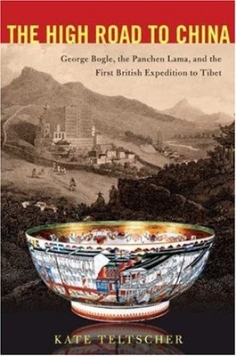The High Road to China: George Bogl..., Teltscher, Kate
