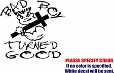 Bad Boy Turned Good Graphic Die Cut decal sticker Car Truck Boat Window 6"
