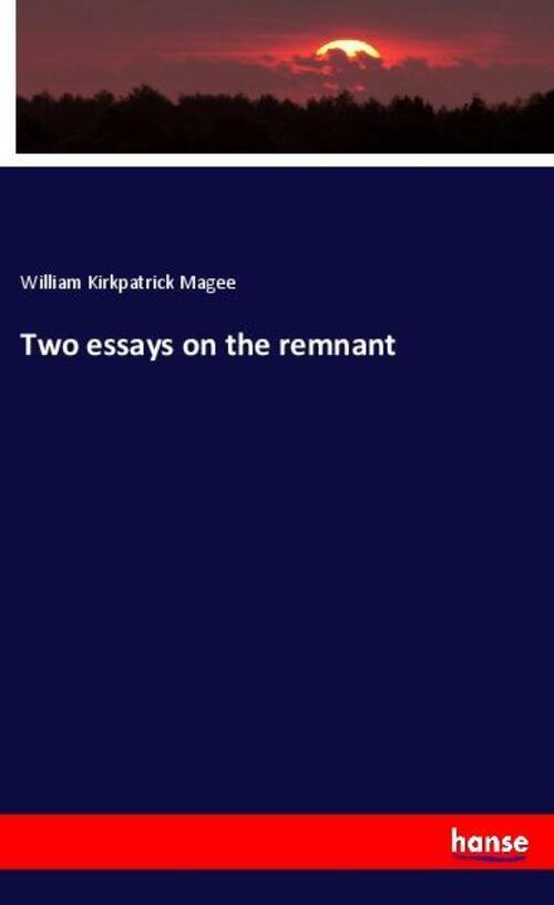 Thumbnail - Two Essays On The Remnant | William Kirkpatrick Magee | Englisch |