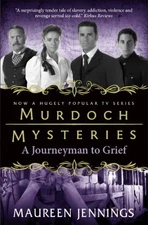 Murdoch Mysteries - A Journeyman to Grief - Maureen Jennings