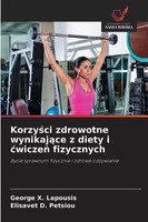Korzy¿Ci Zdrowotne Wynikaj¿Ce Z Diety I ¿Wicze¿ Fizycznych Lapousis (U. A.) Buch