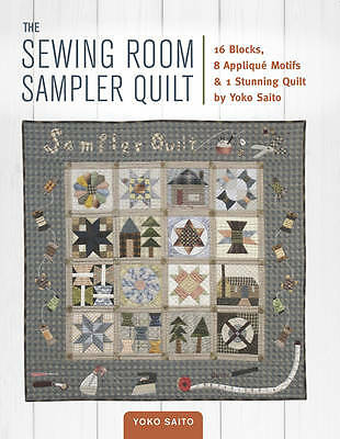 The Sewing Room Sampler Quilt: 16 Blocks, 8 Applique Motifs & 1 Stunning...