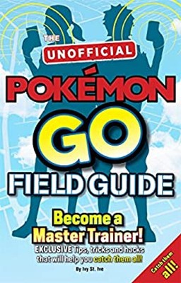 Pokemon Go der inoffizielle Field Guide: Tipps, Tricks und Hacks Tha