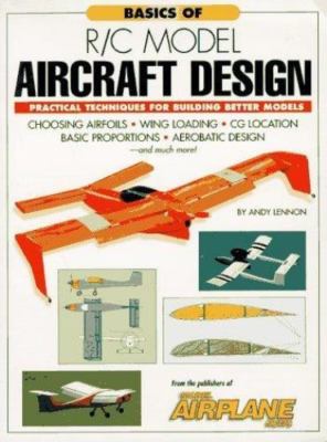Basics of R/C Model Aircraft Design: Practical Techniques for Building Better ..