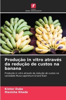 Kishor Dube (U. A.) | ProduçãO In Vitro AtravéS Da ReduçãO De Custos Na Banana