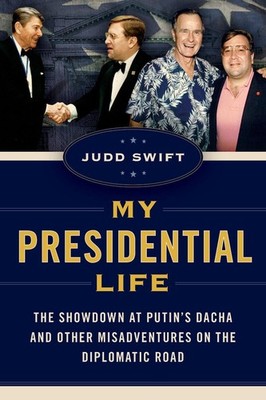 My Presidential Life: The Showdown at Putin's Dacha and Other Misadventures on t