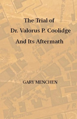 The Trial of Dr. Valorus P. Coolidge and Its Aftermath Gary Menchen Taschenbuch
