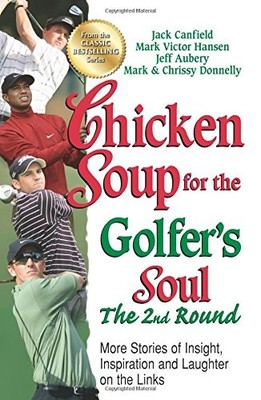 CHICKEN SOUP FOR THE GOLFER'S SOUL, THE 2ND ROUND: MORE By Jack Canfield & Mark