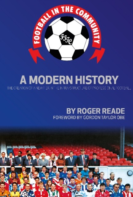 Football In The Community A Modern History by Roger Reade (Paperback Book)