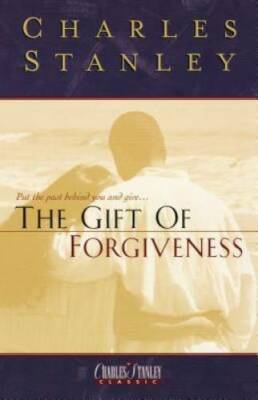 The Gift Of Forgiveness - Hardcover By Stanley, Charles - VERY GOOD