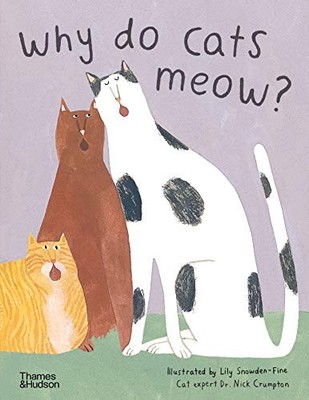 Why do cats meow?: Curious Questions about Your Favourite Pet Li