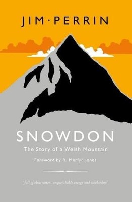 Snowdon - The Story of a Welsh Mountain: Biography of a Mountain