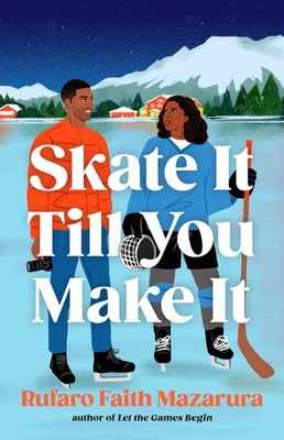 Skate It Till You Make It: The ultimate wintery sports romcom, p