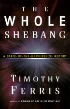 The Whole Shebang: A State-of-the-Universe(s) Report - Hardcover - VERY GOOD