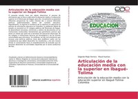 ArticulacióN De La EducacióN Media Con La Superior En Ibagué-Tolima Edgardo Meji