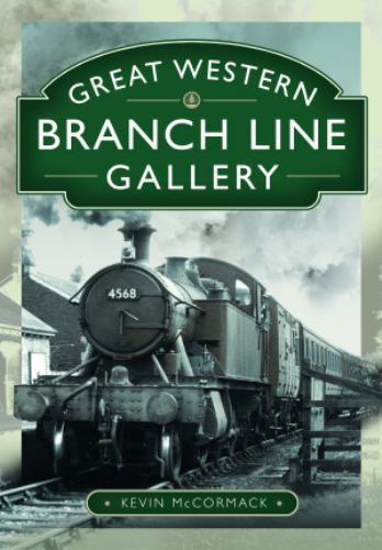 Great Western Branch Line Gallery by Kevin McCormack (2023, Hardcover)