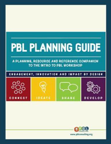 PBL Planning Guide: A planning, resource and reference companion to the ...