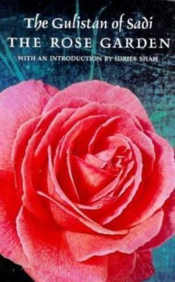 The Gulistan of Sadi: The Rose Garden, Sadi of Shiraz, Good Book