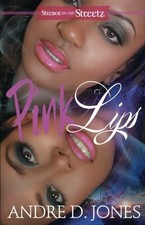 PINK LIPS (STREBOR ON THE STREETZ) By Andre D. Jones *Excellent Condition*