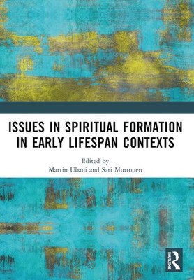 Issues in Spiritual Formation in Early Lifespan Contexts by Martin Ubani Paperba
