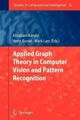 Applied Graph Theory in Computer Vision and Pattern Recognition, Paperback by...