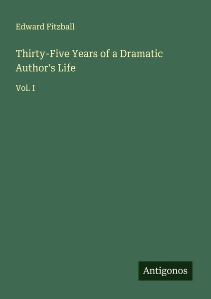Edward Fitzball | Thirty-Five Years Of A Dramatic Author's Life | Taschenbuch-image