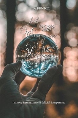 14. Delle Emozioni e della Speranza: l'amore ? un attimo di felicit? inaspettata