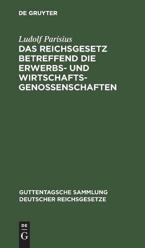 Ludolf Parisius Das Reichsgesetz Betreffend Die Erwerbs- Und Wirtscha (Hardback)