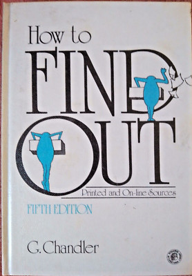 How to Find Out: Printed and Online Sources - George Chandler - 1963 - 5° Ed.