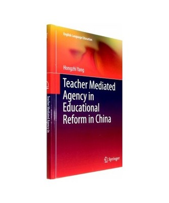 Teacher Mediated Agency in Educational Reform in China, Yang, Hongzhi