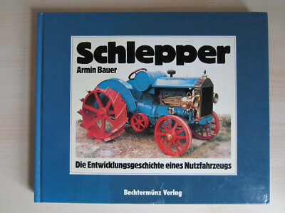 Schlepper - Entwicklungsgeschichte eines Nutzfahrzeugs - A. Bauer Sonderausgabe