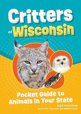 Critters of Wisconsin: Pocket Guide to A Troutman, Alex Paperback