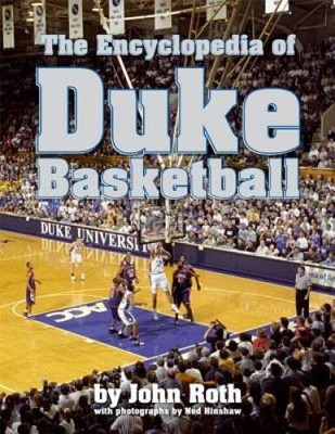 The Encyclopedia of Duke Basketball - Hardcover By Roth, John - GOOD