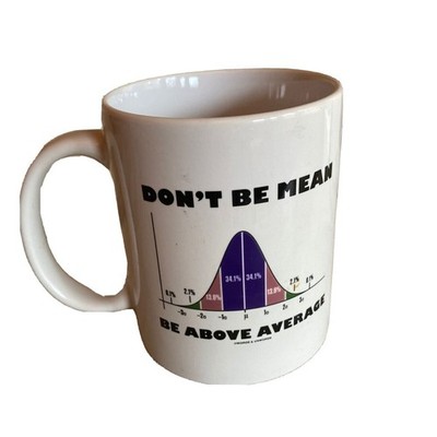 Words & Unwords Coffee Mug Don't Be Mean Be Above Average Math Pun Bell Curve