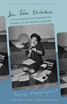 IN HER WAKE: A CHILD PSYCHIATRIST EXPLORES THE MYSTERY OF By Nancy Rappaport NEW