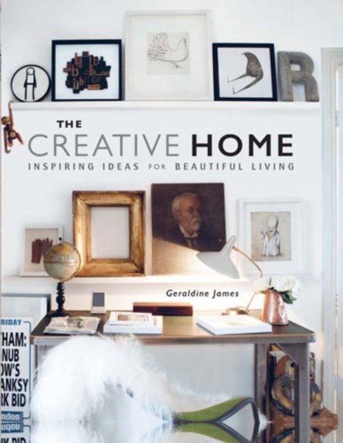 The Creative Home by Geraldine James (Hardback Book)