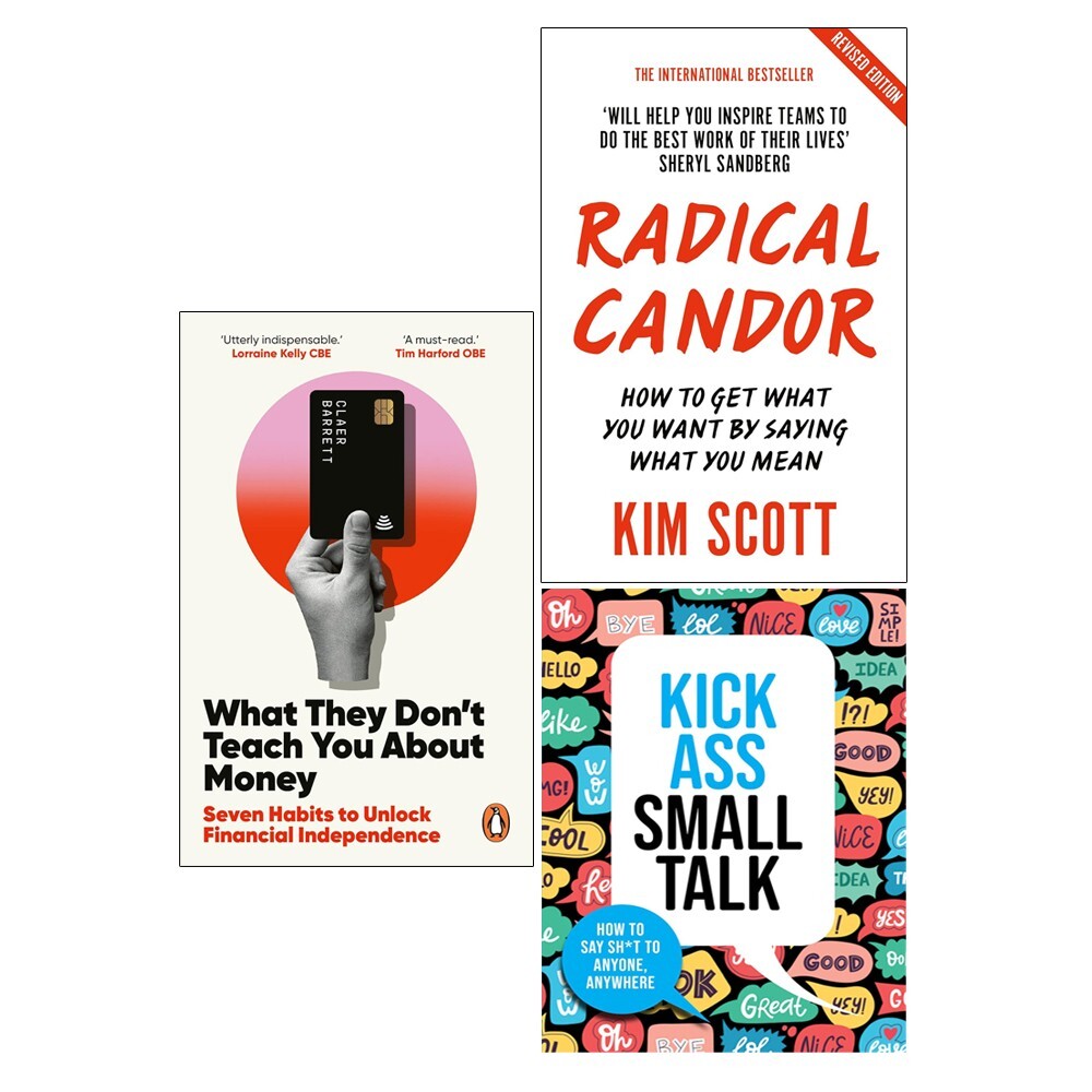 What They Don't Teach You Money, Radical Candor, Kick Ass Small Talk 3 books