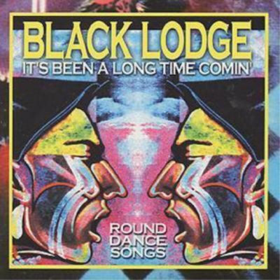 Black Lodge It's Been A Long Time Coming: ROUND DANCE SONGS (CD) Album
