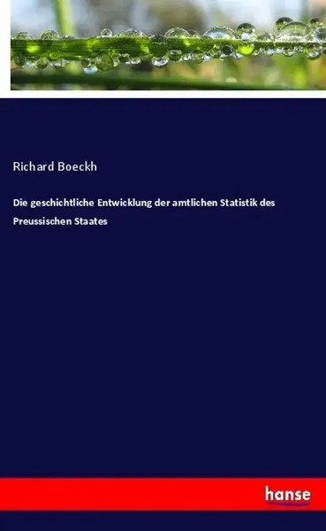 Richard Boeckh | Die Geschichtliche Entwicklung Der Amtlichen Statistik Des...-image