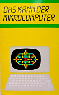 DAS KANN DER MIKROCOMPUTER  (URANIA - BUCH) #2DE