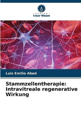 Stammzellentherapie: Intravitreale regenerative Wirkung by Luis Emilio Abad Pape