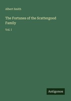 The Fortunes Of The Scattergood Family Albert Smith