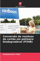 Sanjaykumar Patel | ConversãO De ResíDuos De CartãO Em PolíMero BiodegradáVel...