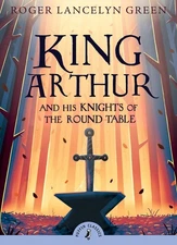 King Arthur and His Knights of the Round Table (Puffin Classics)