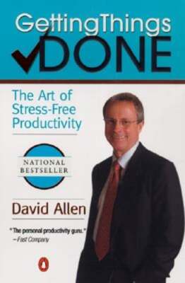 Getting Things Done: The Art of Stress-Free Productivity by David Allen: New