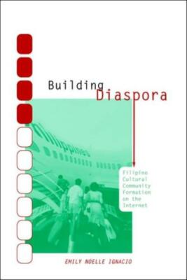 Building Diaspora: Filipino Community Formation On The Internet