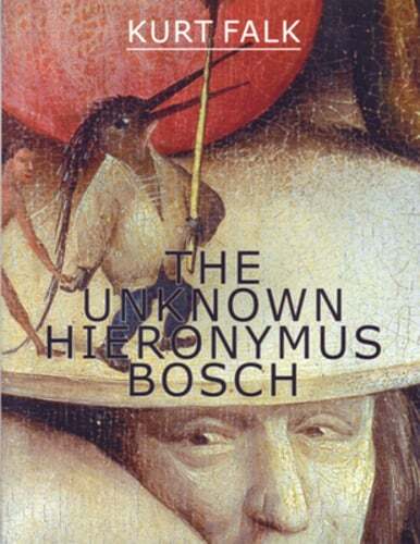 The Unknown Hieronymus Bosch by Kurt Falk: Used