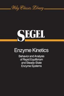 Enzyme Kinetics : Behavior and Analysis of Rapid Equilibrium and Steady-State...