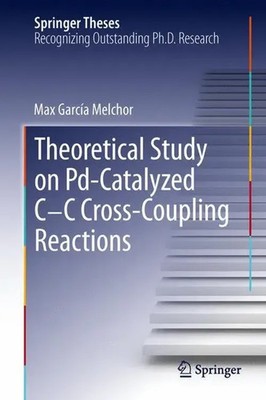 Max García Melchor | A Theoretical Study of Pd-Catalyzed C-C Cross-Coupling...
