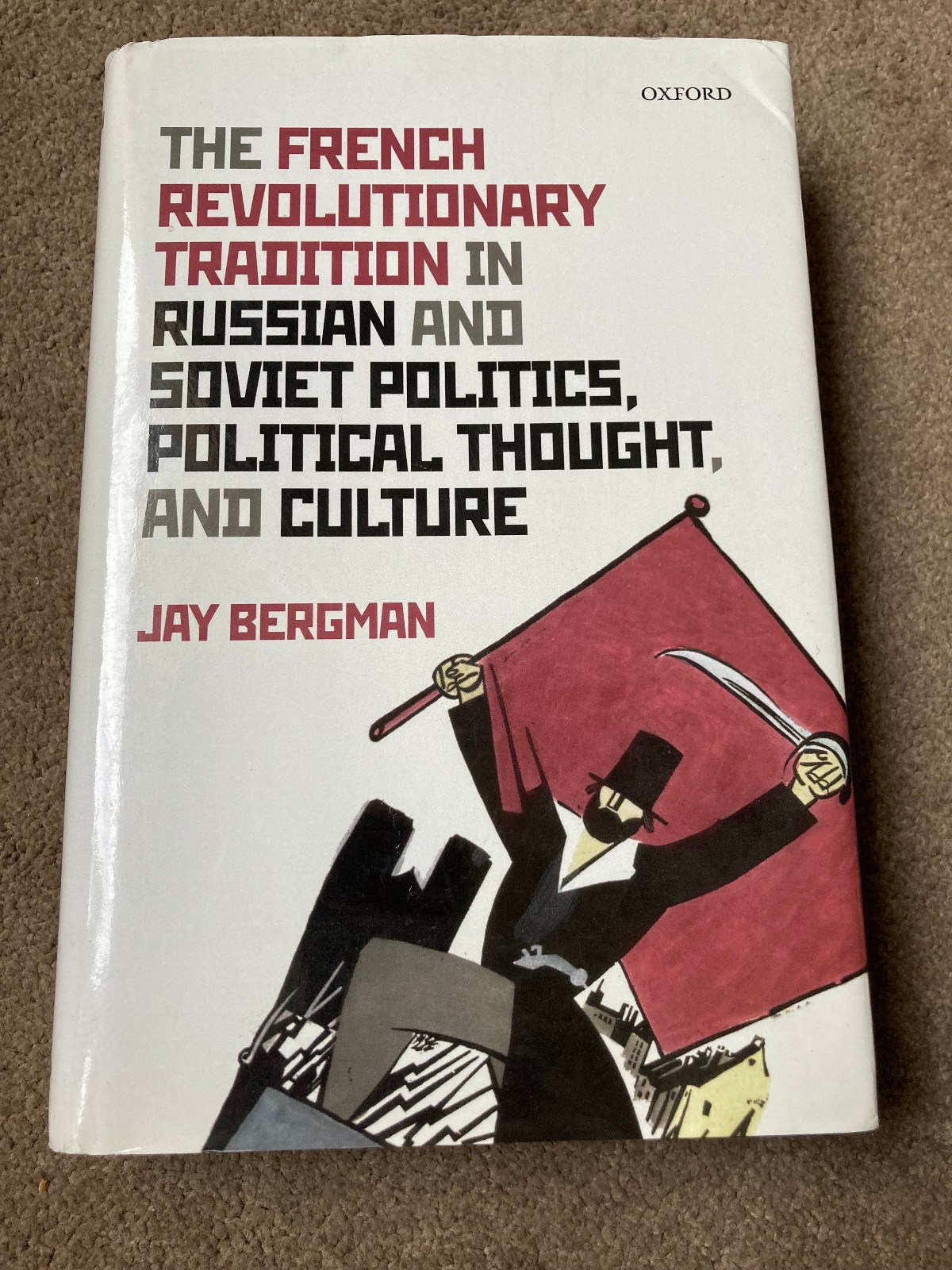 The French Revolutionary Tradition in Russian and Soviet Politics by Jay Bergman